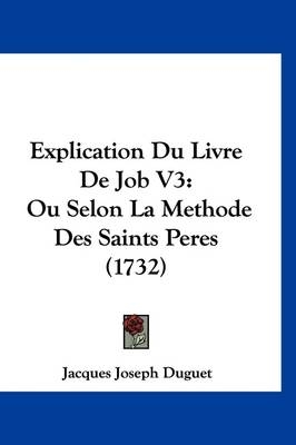 Explication Du Livre De Job V3 - Jacques Joseph Duguet