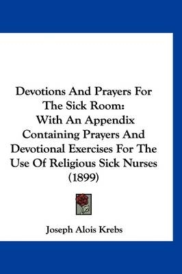 Devotions and Prayers for the Sick Room - Joseph Alois Krebs