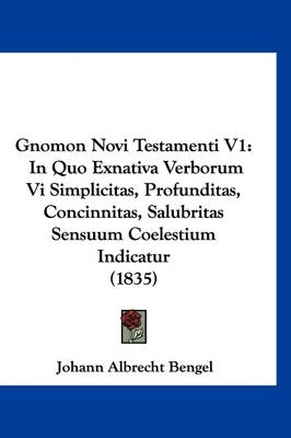 Gnomon Novi Testamenti V1 - Johann Albrecht Bengel