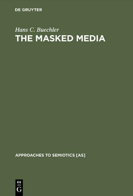 The Masked Media - Hans C. Buechler
