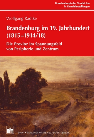 Brandenburg im 19. Jahrhundert (1815-1914/18) - Wolfgang Radtke