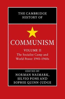 Cambridge History of Communism: Volume 2, The Socialist Camp and World Power 1941-1960s - Norman Naimark; Silvio Pons; Sophie Quinn-Judge