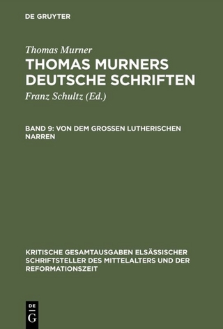 Thomas Murner: Thomas Murners deutsche Schriften / Von dem großen Lutherischen Narren - Thomas Murner; Paul Merker