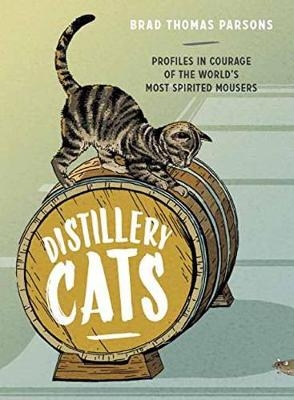 Distillery Cats -  Brad Thomas Parsons