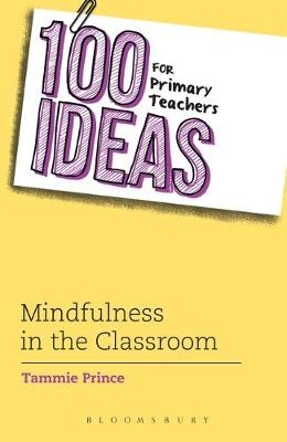 100 Ideas for Primary Teachers: Mindfulness in the Classroom -  Ms Tammie Prince