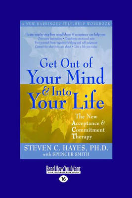Get Out of Your Mind and Into Your Life - Steven Hayes