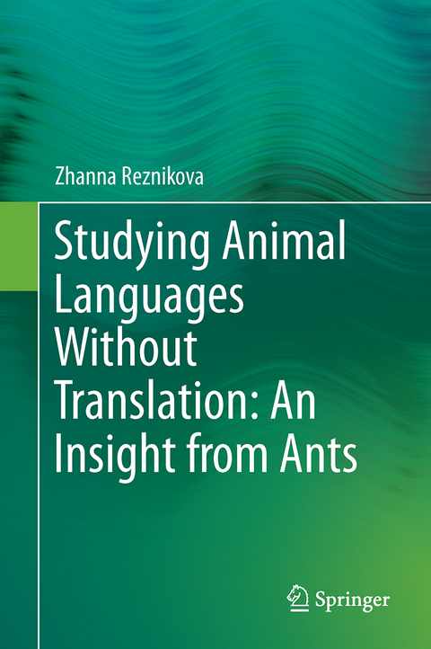 Studying Animal Languages Without Translation: An Insight from Ants - Zhanna Reznikova
