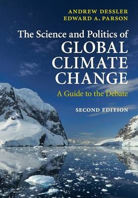 The Science and Politics of Global Climate Change - Andrew Dessler, Edward A. Parson