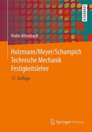 Technische Mechanik: Festigkeitslehre - Holm Altenbach; Günther Holzmann; Heinz Meyer; Georg Schumpich