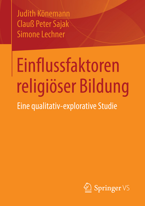 Einflussfaktoren religiöser Bildung - Judith Könemann, Clauß Peter Sajak, Simone Lechner
