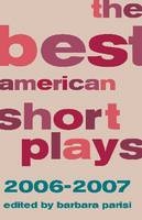 The Best American Short Plays 2006-2007 - Barbara Parisi