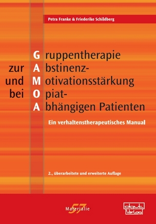 Gruppentherapie zur Abstinenz- und Motivationsstärkung bei Opiat-Abhängigen Patienten (GAMOA) - Petra Franke; Friederike Schildberg