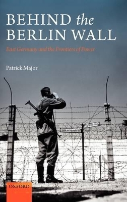 Behind the Berlin Wall - Patrick Major