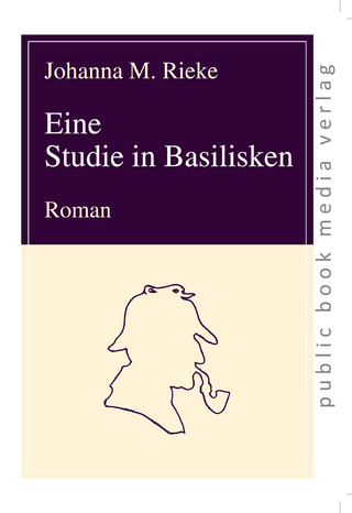 Eine Studie in Basilisken - Johanna M. Rieke