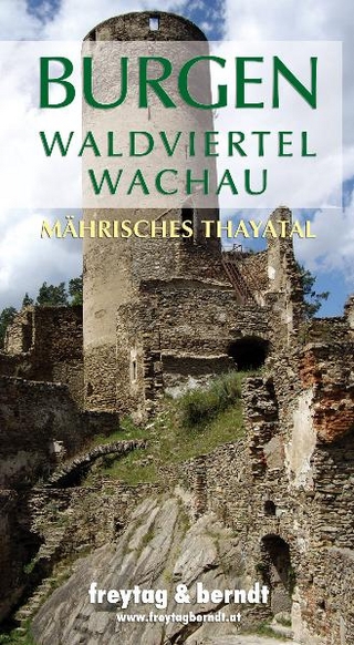 Burgen Waldviertel - Wachau Mährisches Thayatal - Freytag-Berndt und Artaria KG