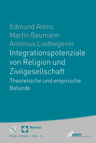 Integrationspotenziale von Religion und Zivilgesellschaft - Edmund Arens; Martin Baumann; Antonius Liedhegener