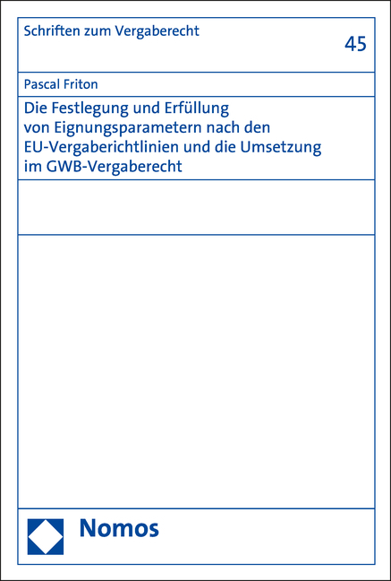 Die Festlegung und Erfüllung von Eignungsparametern nach den EU-Vergaberichtlinien und die Umsetzung im GWB-Vergaberecht - Pascal Friton
