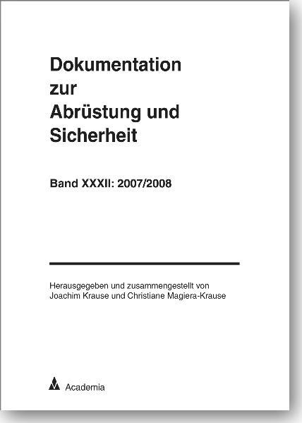 Dokumentation zur Abrüstung und Sicherheit / Dokumentation zur Abrüstung und Sicherheit, Band 32: 2007/2008 - Joachim Krause, Christiane Magiera-Krause