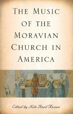 The Music of the Moravian Church in America - Nola Reed Knouse
