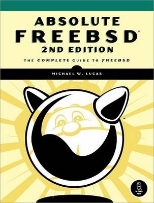 Absolute FreeBSD, 2nd Edition - Michael W. Lucas