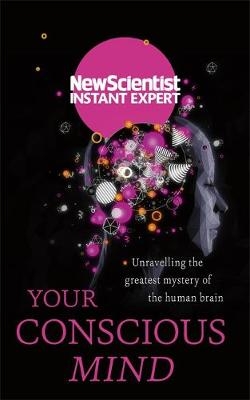 Your Conscious Mind -  New Scientist
