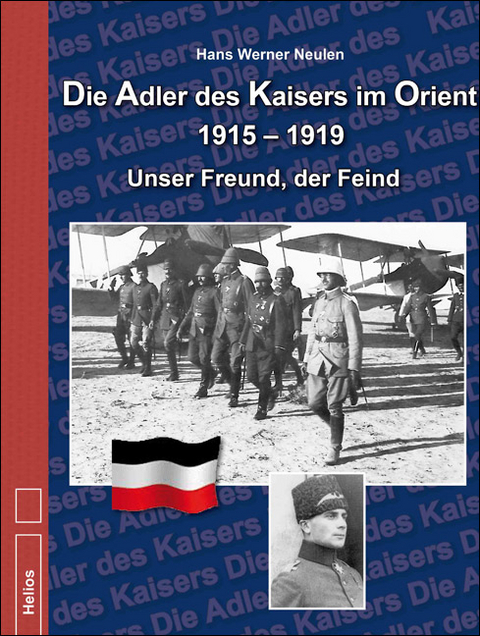 Die Adler des Kaisers im Orient 1915-1919 - Hans Werner Neulen