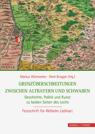 Grenzüberschreitungen zwischen Altbayern und Schwaben - Markus Würmseher; René Brugger