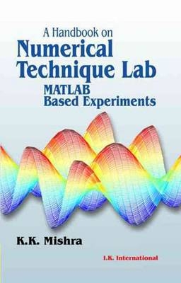 A Handbook on Numerical Technique Lab (MATLAB Based Experiments) - K. K. Mishra