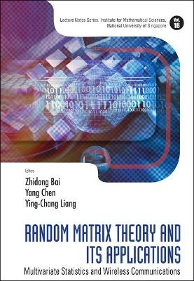 Random Matrix Theory And Its Applications: Multivariate Statistics And Wireless Communications - Zhidong Bai; Yang Chen; Ying-Chang Liang