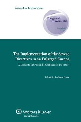 The Implementation of the Seveso Directives in an Enlarged Europe - Barbara Pozzo