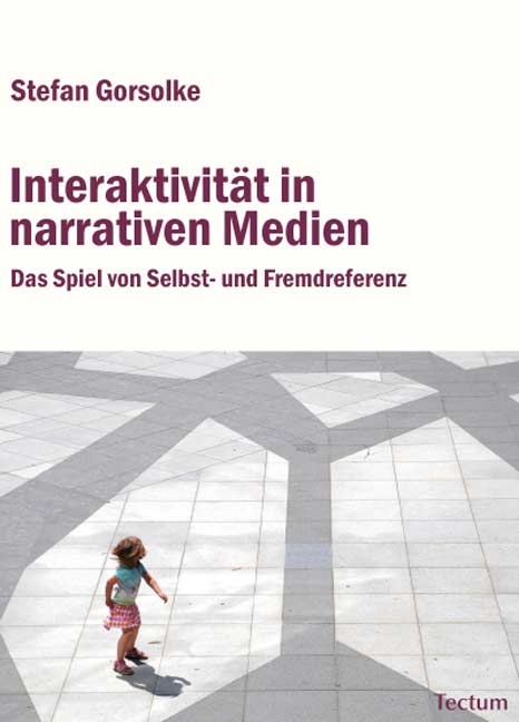 Interaktivität in narrativen Medien - Stefan Gorsolke