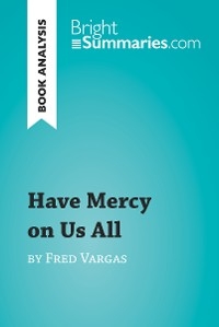 Have Mercy on Us All by Fred Vargas (Book Analysis) - Bright Summaries