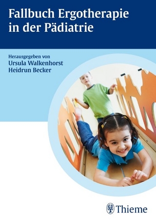 Fallbuch zur Ergotherapie in der Pädiatrie - Ursula Walkenhorst