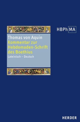 Expositio in libri Boetii De Hebdomadibus. Kommentar zur Hebdomaden-Schrift des Boethius - Thomas von Aquin