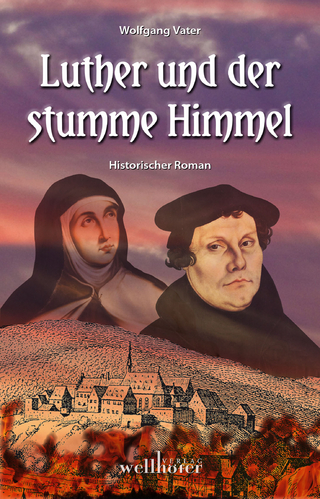 Luther und der stumme Himmel - Wolfgang Vater