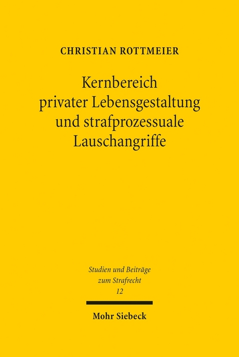 Kernbereich privater Lebensgestaltung und strafprozessuale Lauschangriffe -  Christian Rottmeier