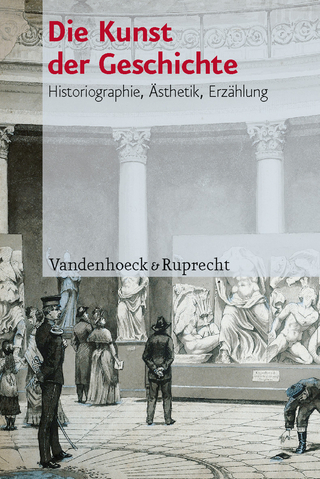 Die Kunst der Geschichte - Martin Baumeister; Moritz Föllmer; Philipp Müller