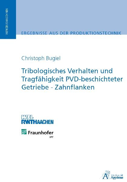 Tribologisches Verhalten und Tragfähigkeit PVD-beschichteter Getriebe-Zahnflanken - Christoph Bugiel