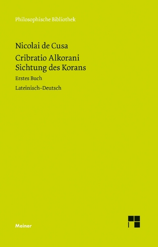 Cribratio Alkorani. Sichtung des Korans. Erstes Buch - Nikolaus von Kues; Ernst Hoffmann; Paul Wilpert; Karl Bormann
