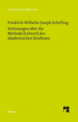 Vorlesungen über die Methode (Lehrart) des akademischen Studiums - Friedrich Wilhelm Joseph Schelling; Walter E. Ehrhardt
