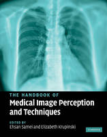 The Handbook of Medical Image Perception and Techniques - 