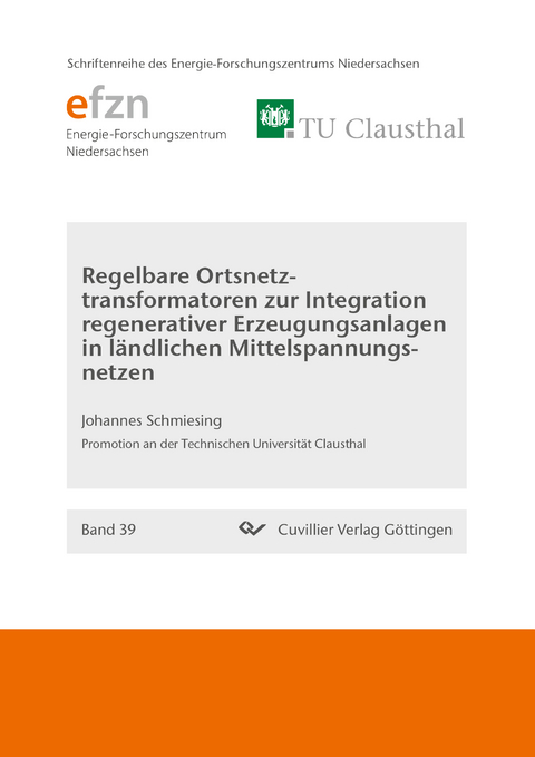 Regelbare Ortsnetztransformatoren zur Integration regenerativer Erzeugungsanlagen in ländlichen Mittelspannungsnetzen (Band 39) - Johannes Schmiesing