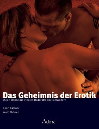 Das Geheimnis der Erotik - Karin Kastner; Walo Thönen