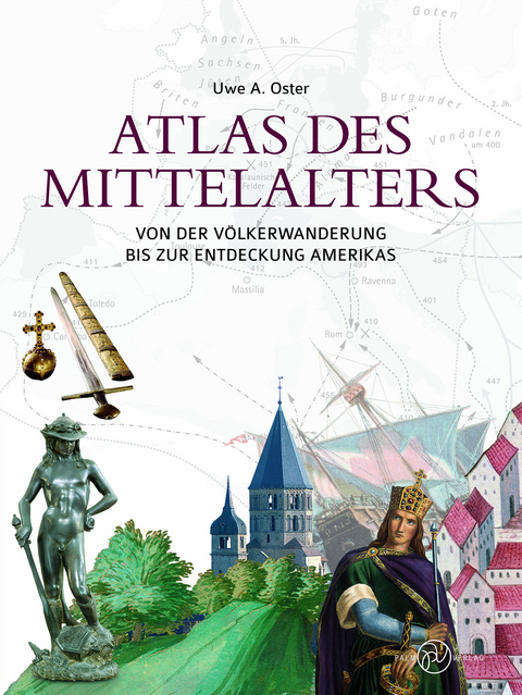 Atlas des Mittelalters - Uwe A. Oster