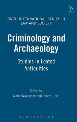 Criminology and Archaeology - Simon Mackenzie; Penny Green