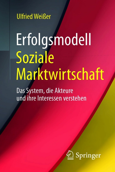 Erfolgsmodell Soziale Marktwirtschaft -  Ulfried Weißer