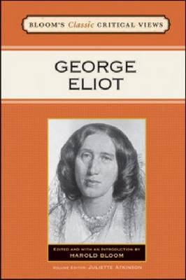 George Eliot - Harold Bloom; Juliette Atkinson