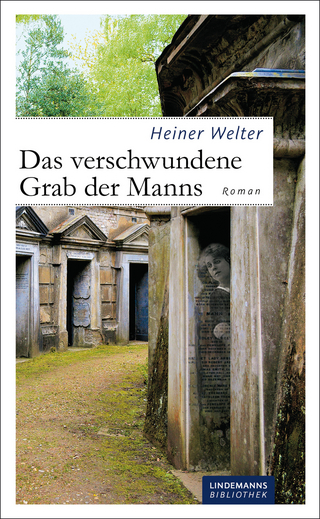 Das verschwundene Grab der Manns - Heiner Welter