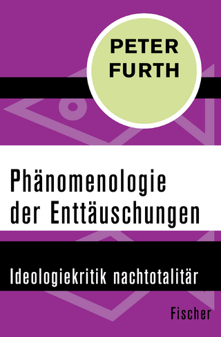 Phänomenologie der Enttäuschungen - Peter Furth