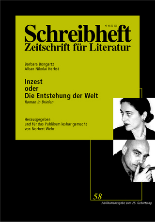 SCHREIBHEFT 58: Inzest oder Die Entstehung der Welt - Barbara Bongartz; Alban N Herbst; Norbert Wehr